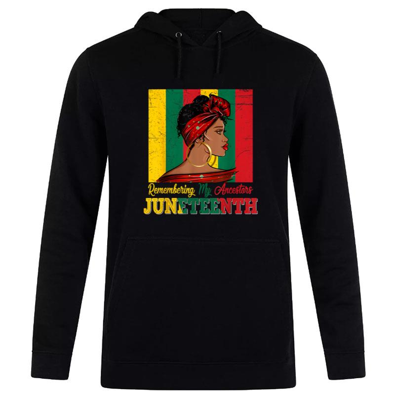 Black Juneteenth Remembering My Ancestors Hoodie