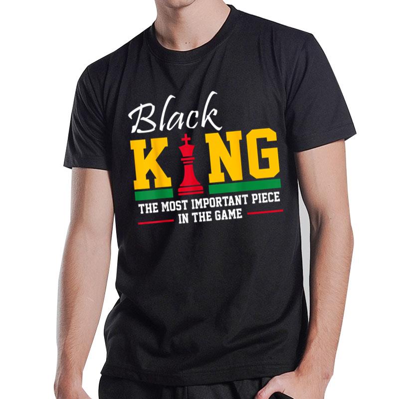 Black King Most Important Piece In Game Juneteenth T-Shirt