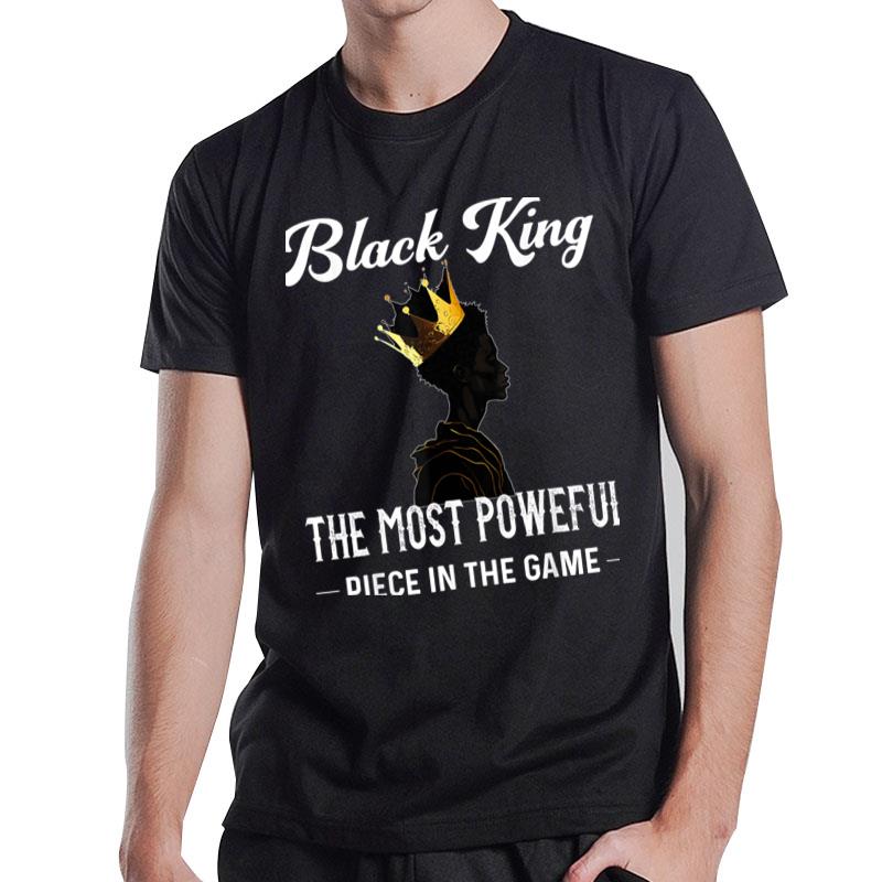 Black King The Most Powerful Piece In The Game Black History T-Shirt