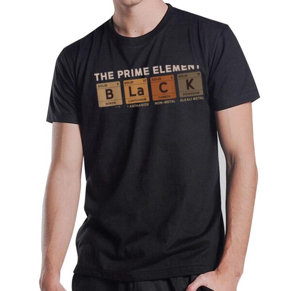 Black The Prime Elements Periodic Table Black History Month T-Shirt