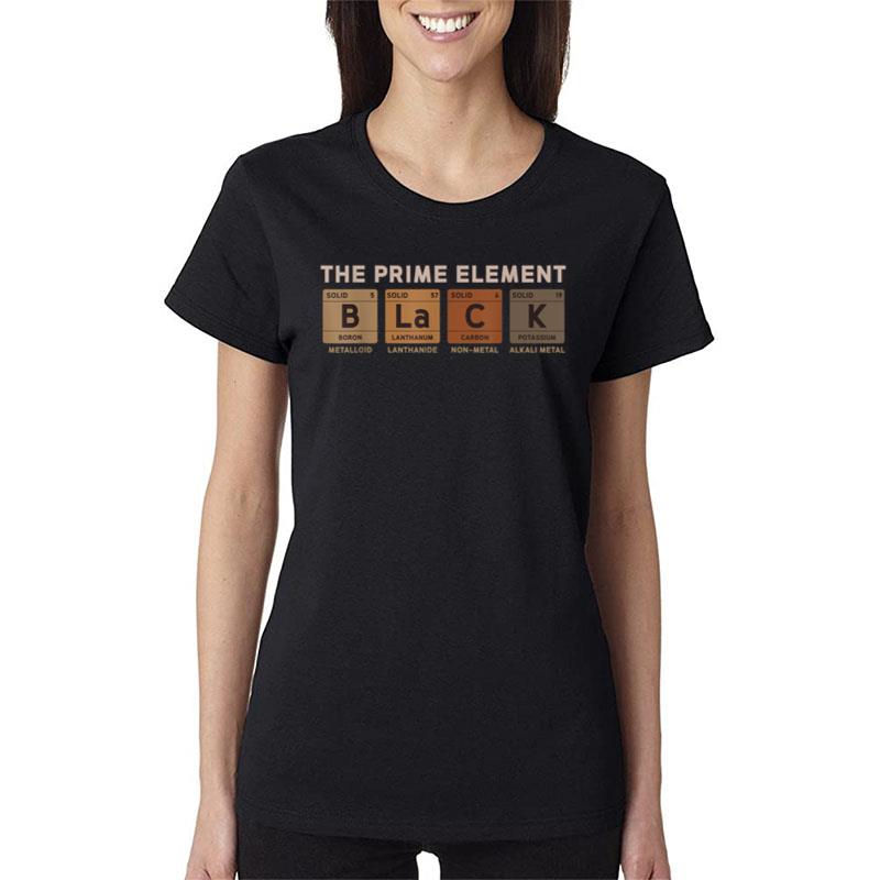 Black The Prime Elements Periodic Table Black History Month Women T-Shirt