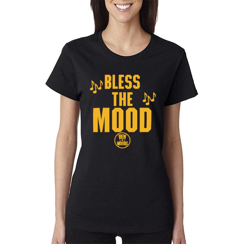 Bless The Mood Ben And Woods Women T-Shirt