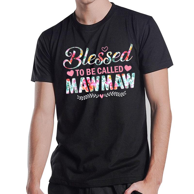 Blessed To Be Called Maw Maw  Floral Mother's Day Gifts T-Shirt