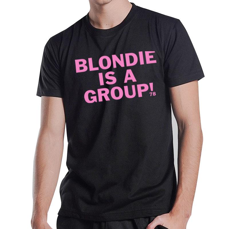 Blondie Is A Group T-Shirt