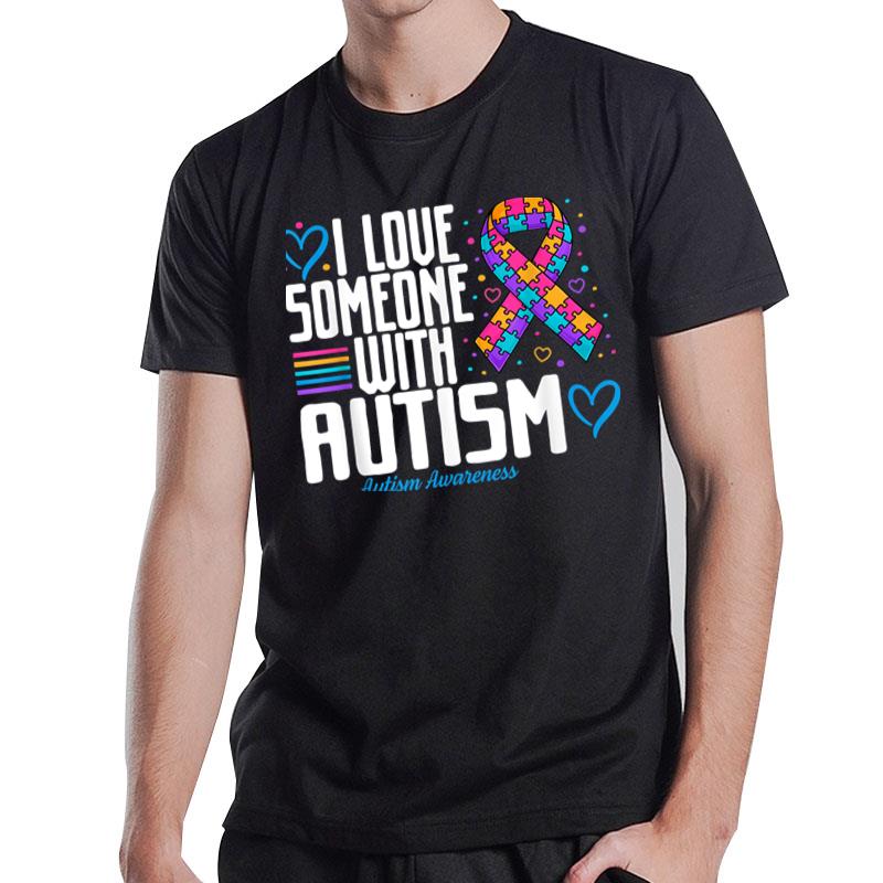 Blue Autism I Love Someone With Autism Awareness T-Shirt