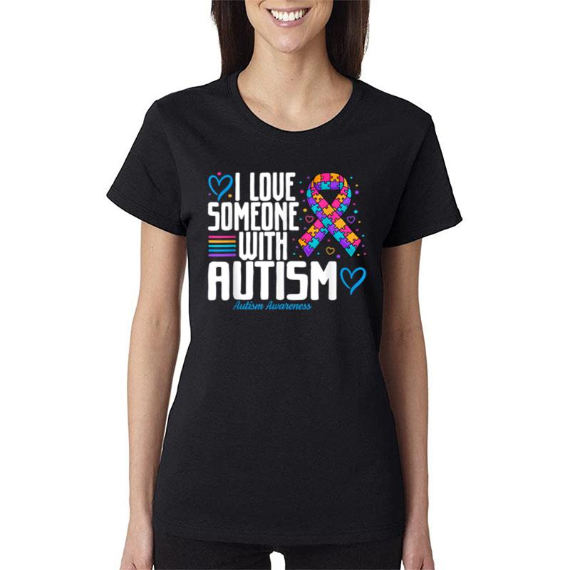 Blue Autism I Love Someone With Autism Awareness Women T-Shirt