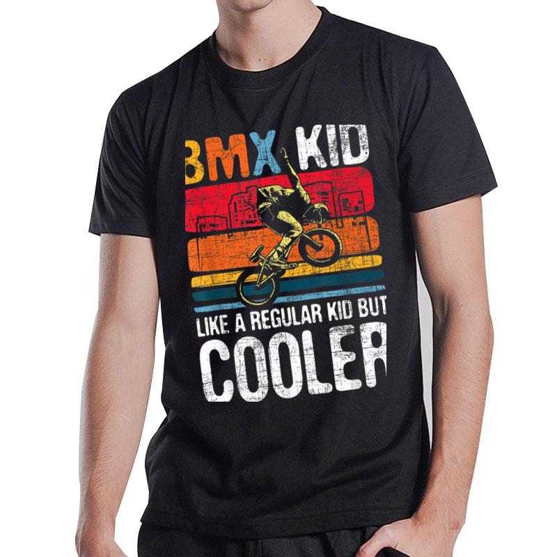 Bmx Kid Like A Regular Kid Cyclist Bicycle Bike Rider T-Shirt