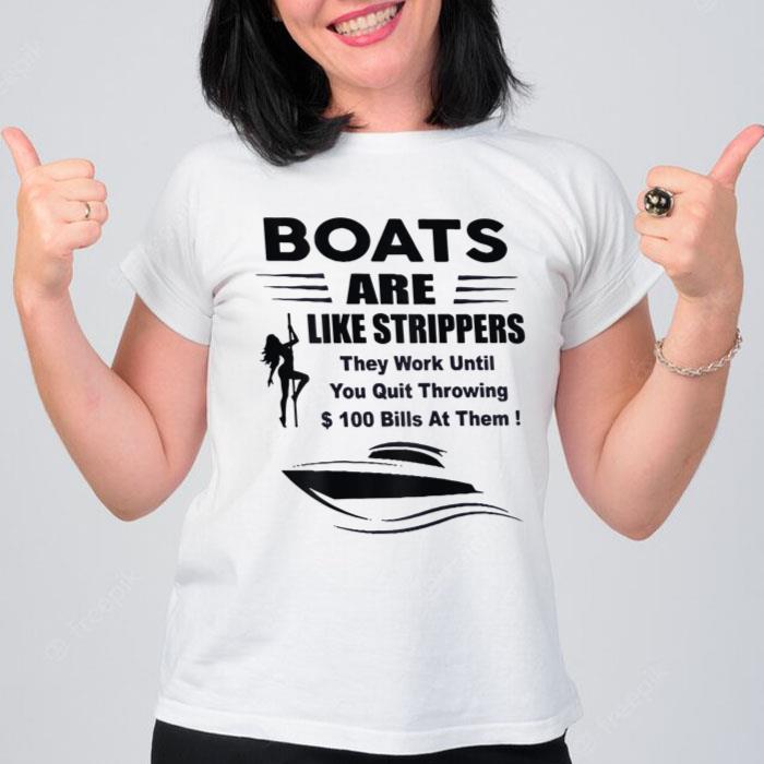 Boats Are Like Strippers They Work Until You Quit (On Back) Women T-Shirt