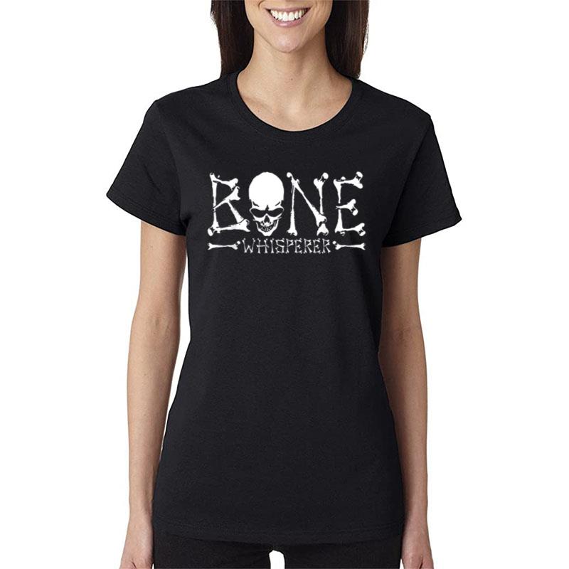 Bone Whisperer Anthropology Anthropologist Forensics Women T-Shirt