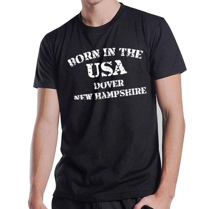 Born In The Usa In Dover New Hampshire Hometown T-Shirt