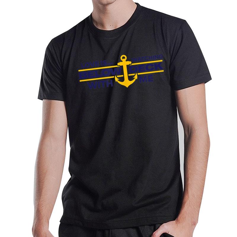 Bravo Below Deck Love Is... Watching Below Deck With Me T-Shirt