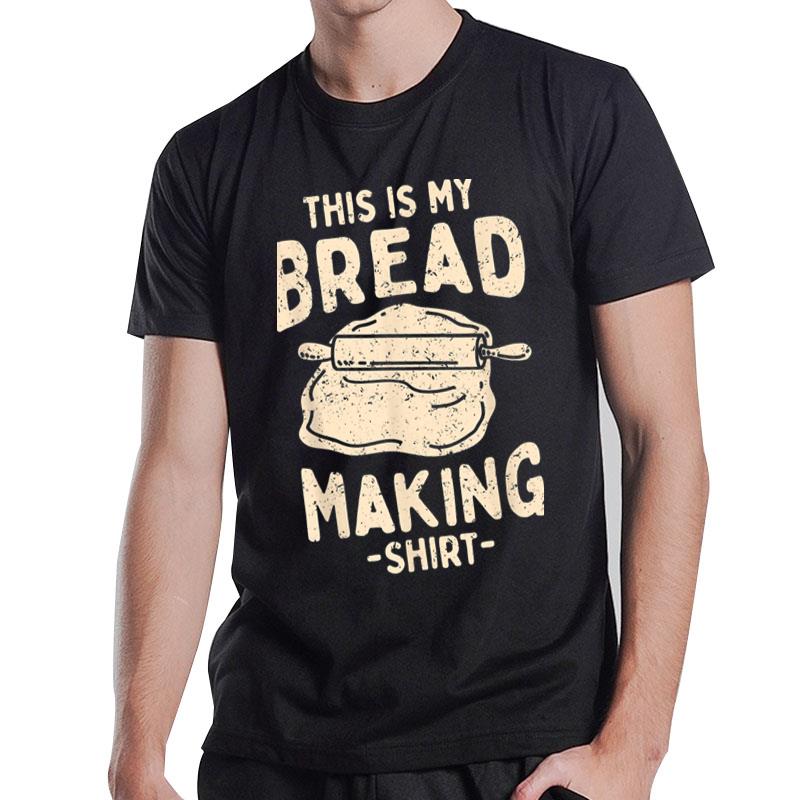 Bread Making Baking T-Shirt