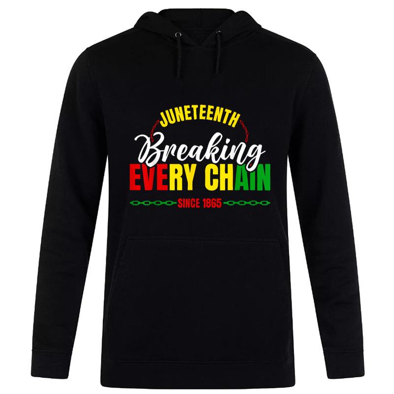 Break Every Chain Juneteenth Proud Black History Pride Hoodie