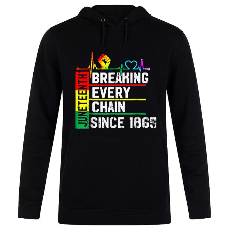 Breaking Every Chain Since 1865 Juneteenth Black History Hoodie