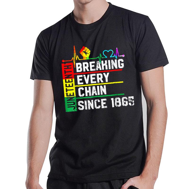 Breaking Every Chain Since 1865 Juneteenth Black History T-Shirt