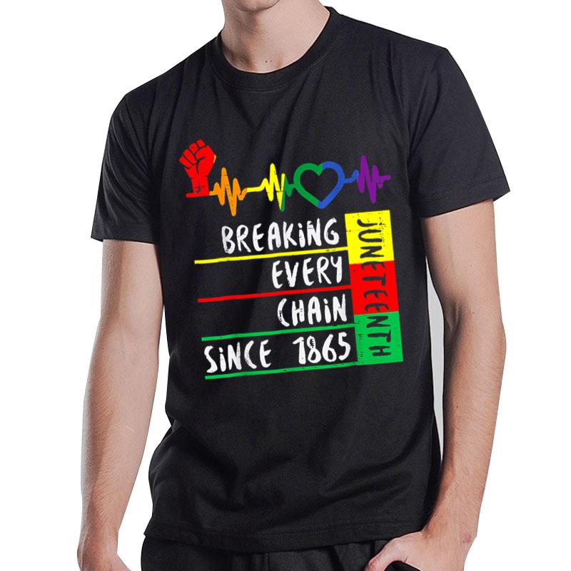 Breaking Every Chain Since 1865 Juneteenth Independence Day T-Shirt