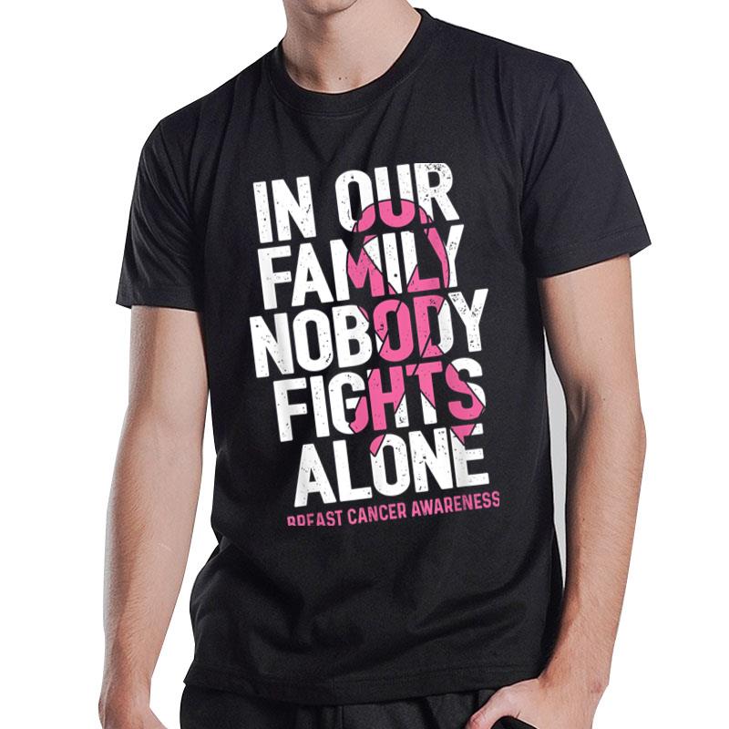 Breast Cancer Awareness Nobody Fights Alone Breast Cancer T-Shirt