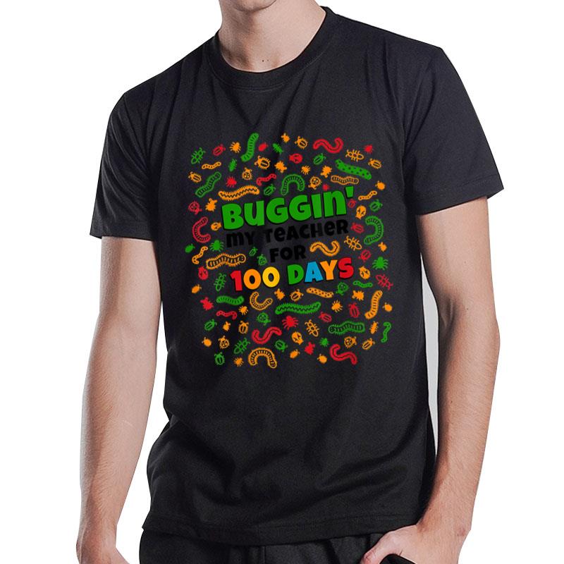 Buggin My Teacher For 100 Days Of School Costume 100Th Day T-Shirt