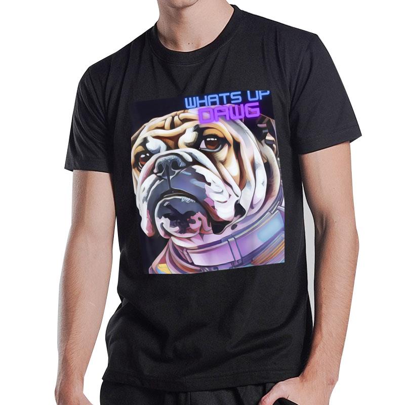 Bulldog Design Space Colorful What'S Up Dawg Art Fashion T-Shirt