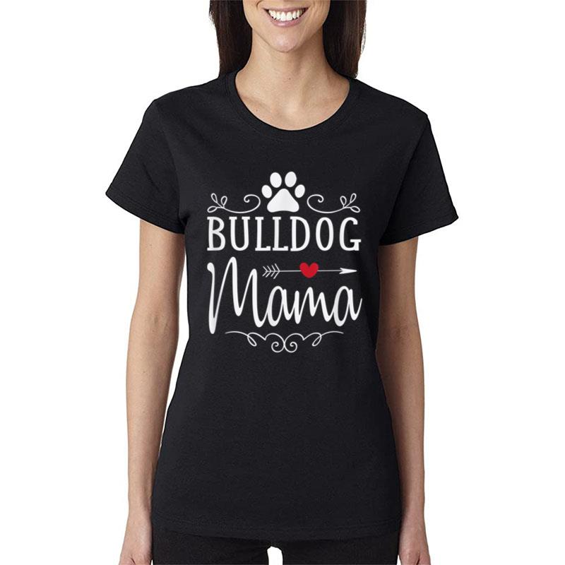 Bulldog Mama - Bulldog Mama Gift For Bulldog Lover Women T-Shirt