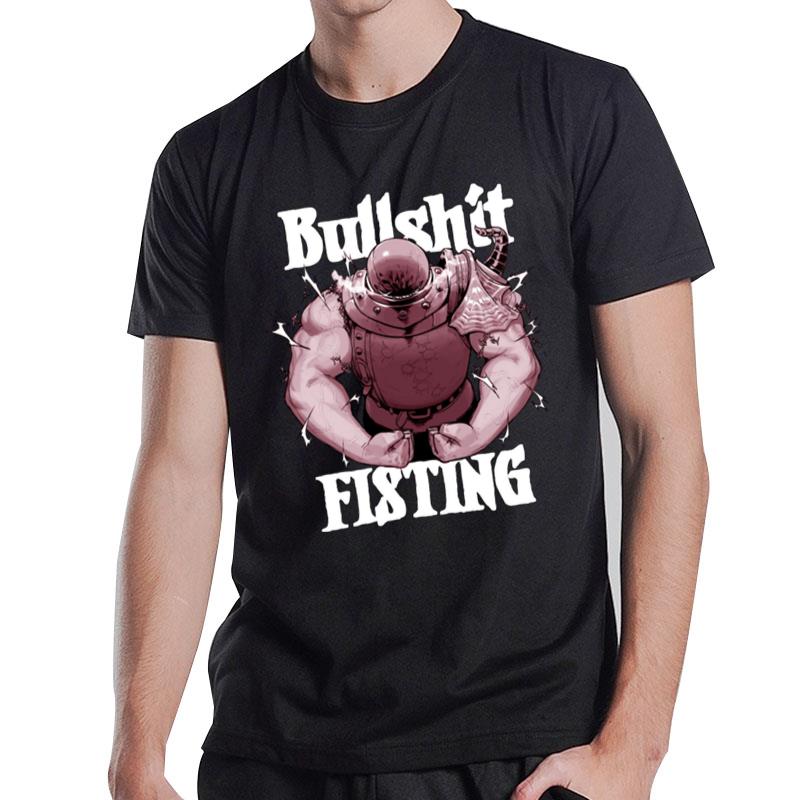 Bullshit Fisting T-Shirt