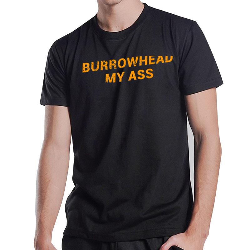 Burrowhead My Ass Funny T-Shirt