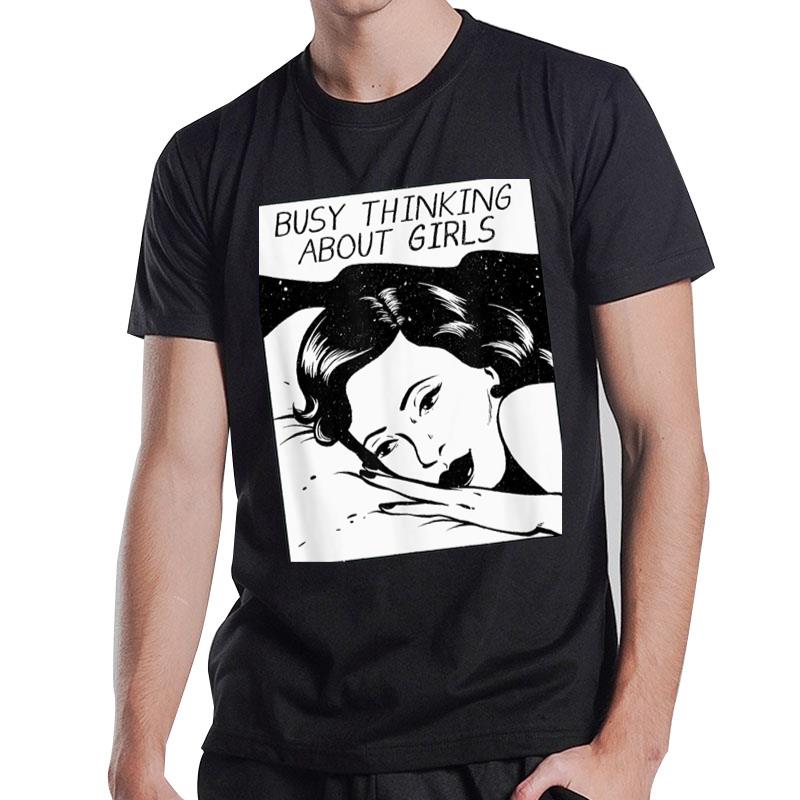 Busy Thinking About Girls T-Shirt