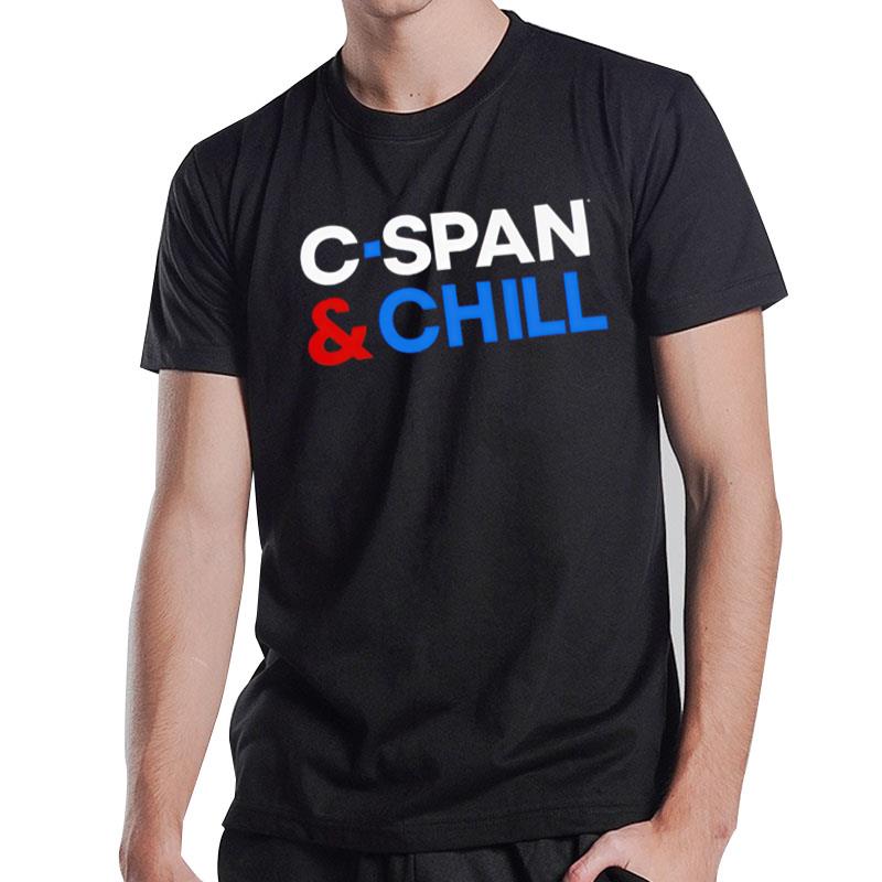 C-Span And Chill T-Shirt