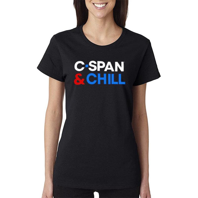 C-Span And Chill Women T-Shirt