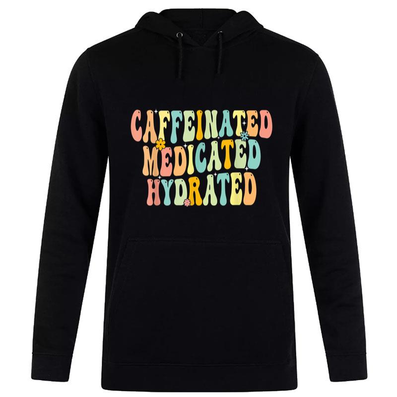 Caffeinated Medicated Hydrated Funny Saying Nurse Teacher Women T-Shirt