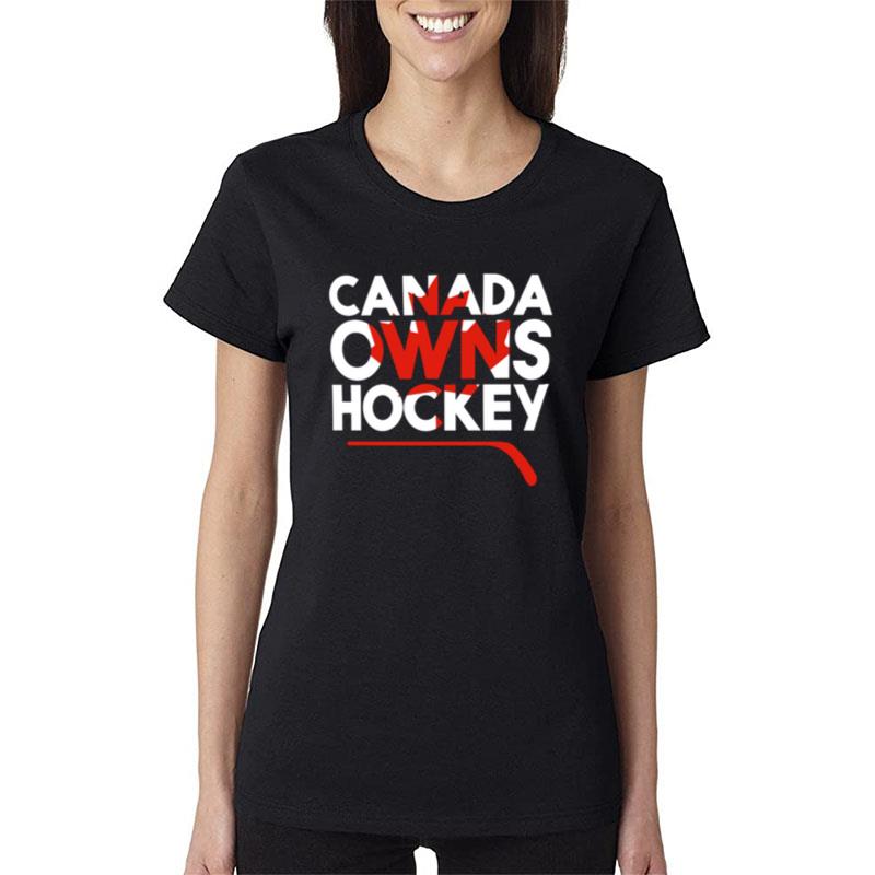 Canada Owns Hockey Women T-Shirt