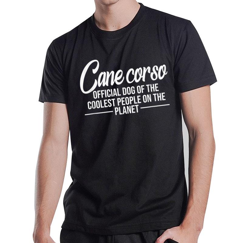 Cane Corso Dog Of Coolest People - Cane Corso Lover T-Shirt