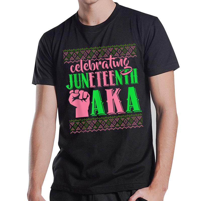 Celebrating Juneteenth Aka Fist Black History T-Shirt