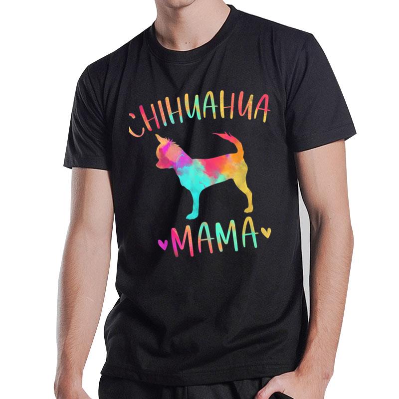 Chihuahua Mama Colorful Chi-Chi Gifts Dog Mom T-Shirt