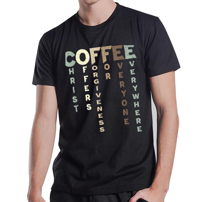 Christ Offers Forgiveness For Everyone Everywhere Coffee T-Shirt