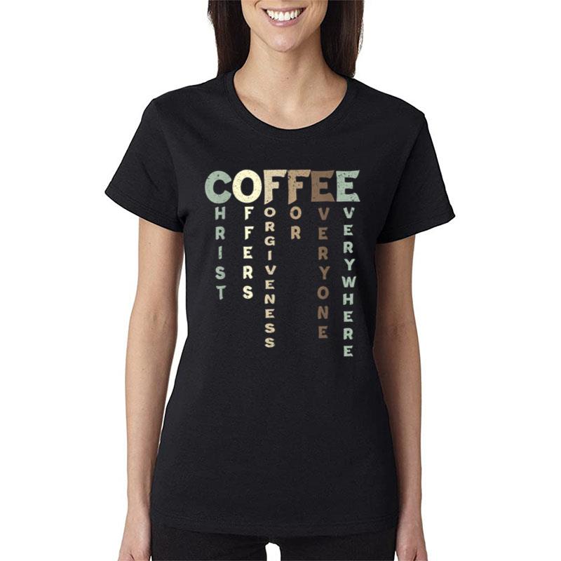 Christ Offers Forgiveness For Everyone Everywhere Coffee Women T-Shirt