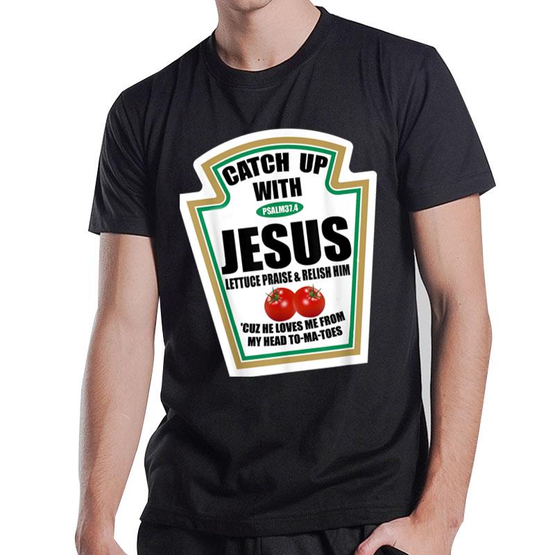 Christian Catch Up With Jesus Ketchup T-Shirt