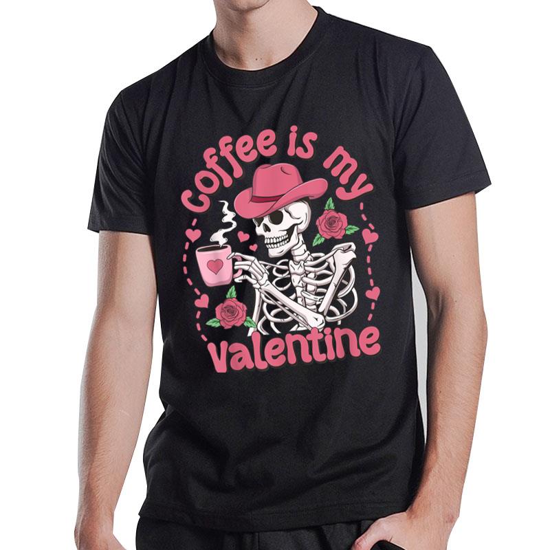 Coffee Is My Valentine Women Valentine’S Day Coffee Lovers T-Shirt