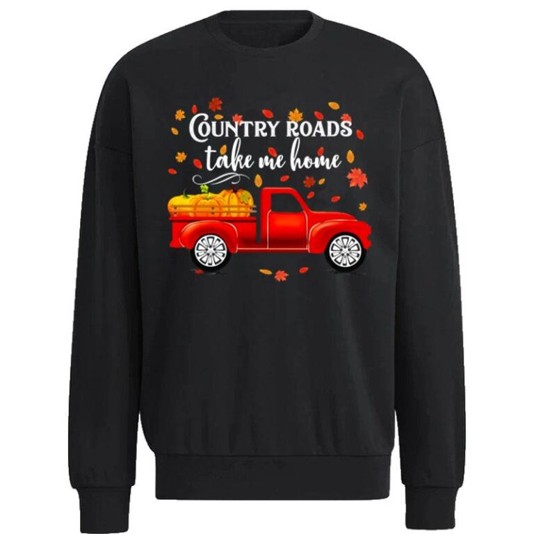 Country Roads Take Me Home Famer Sweatshirt