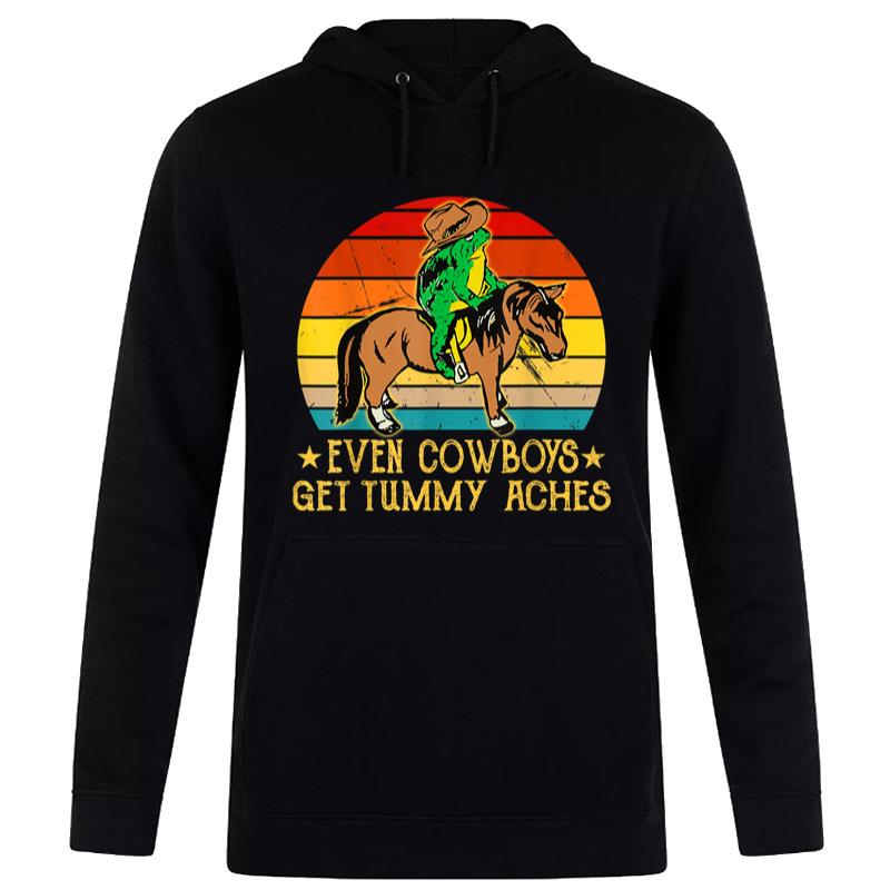 Even Cowboys Get Tummy Aches T-Shirt