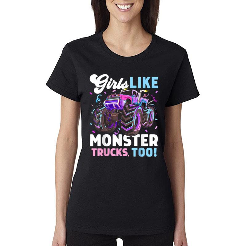 Cute Monster Truck Girls Like Monster Trucks Too Women T-Shirt