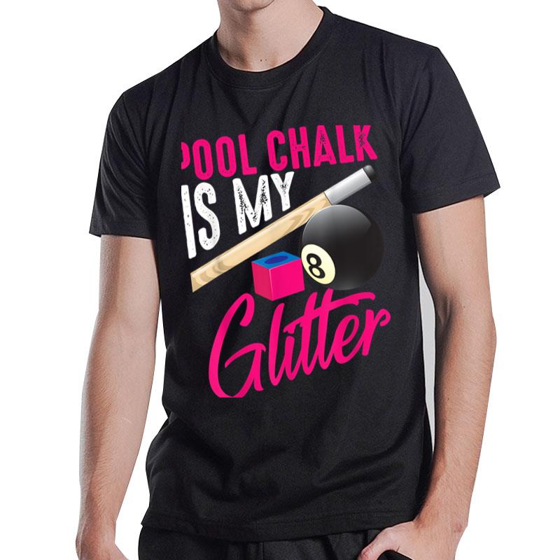 Cute Pool Chalk Is My Funny Billiard Players Game Gift T-Shirt