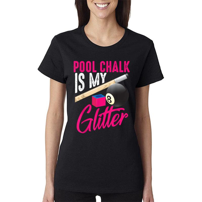 Cute Pool Chalk Is My Funny Billiard Players Game Gift Women T-Shirt