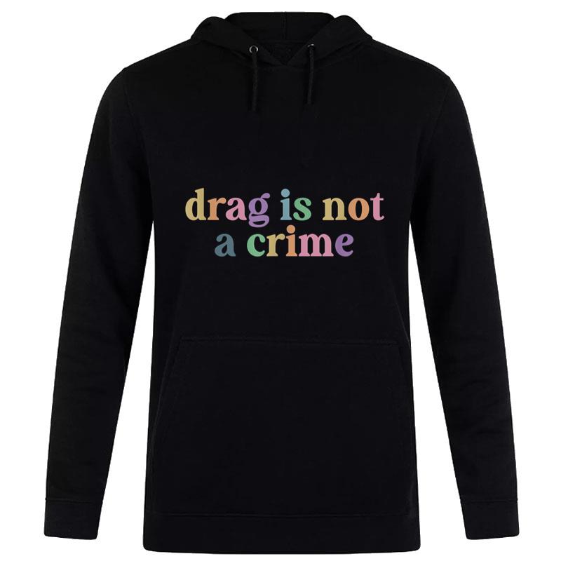 D.r.a.g Is Not A Crime Lgbt Gay Trans Pride Ally Queener Women T-Shirt