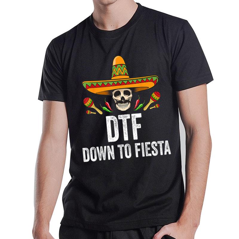 DTF Down To Fiesta  Funny Mexican Skull Cinco De Mayo T-Shirt