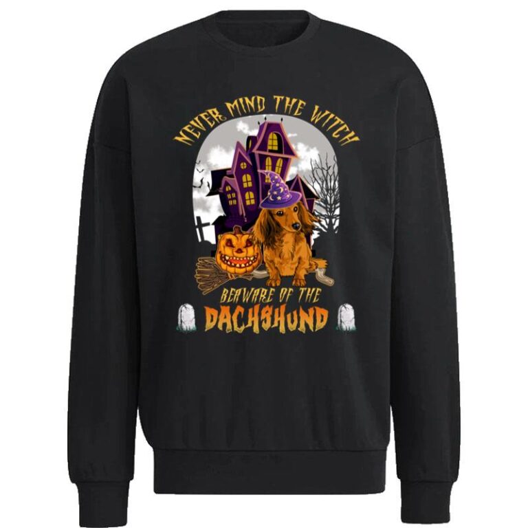 Dachshund Halloween Never Mind The Witch Sweatshirt