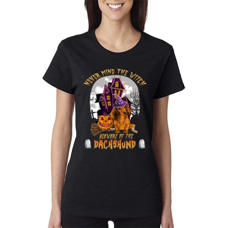 Dachshund Halloween Never Mind The Witch Women T-Shirt