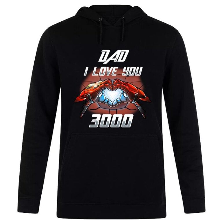 Dad I Love You 3000 Hoodie