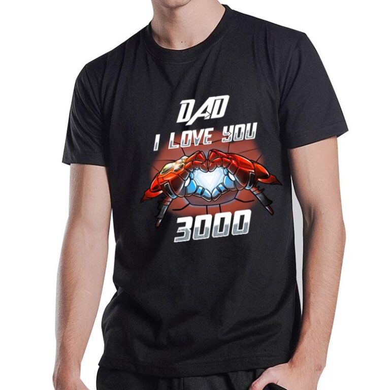 Dad I Love You 3000 T-Shirt