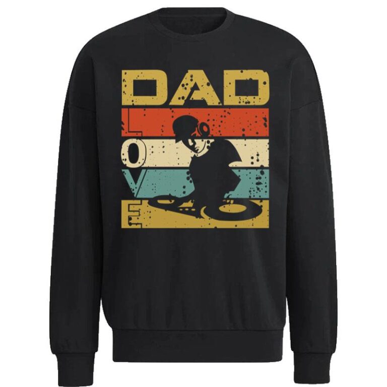 Dad Love Dj Sweatshirt